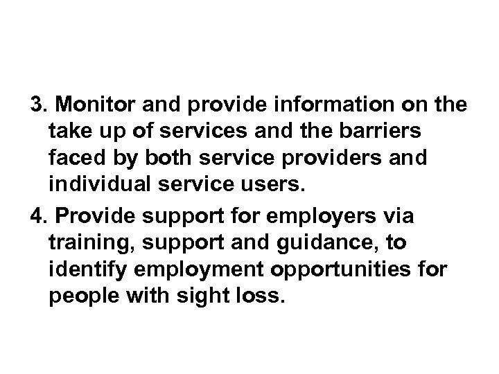 3. Monitor and provide information on the take up of services and the barriers