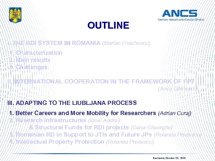 OUTLINE I. THE RDI SYSTEM IN ROMANIA (Marian Enachescu) IN 1. Characterization 2. Main