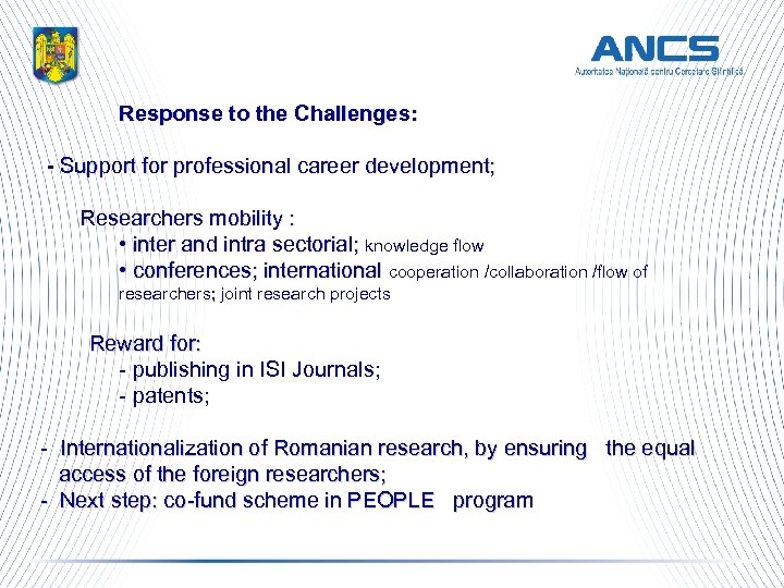 Response to the Challenges: - Support for professional career development; Researchers mobility : •