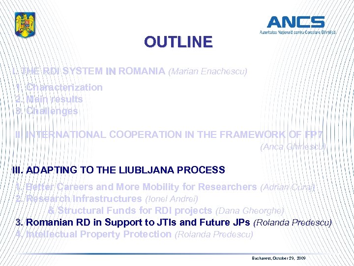 OUTLINE I. THE RDI SYSTEM IN ROMANIA (Marian Enachescu) IN 1. Characterization 2. Main