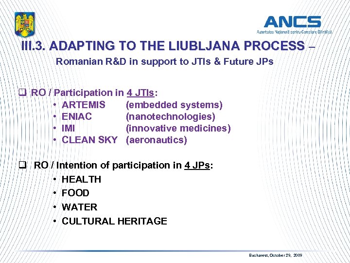 III. 3. ADAPTING TO THE LIUBLJANA PROCESS – Romanian R&D in support to JTIs