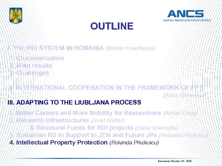 OUTLINE I. THE RDI SYSTEM IN ROMANIA (Marian Enachescu) IN 1. Characterization 2. Main