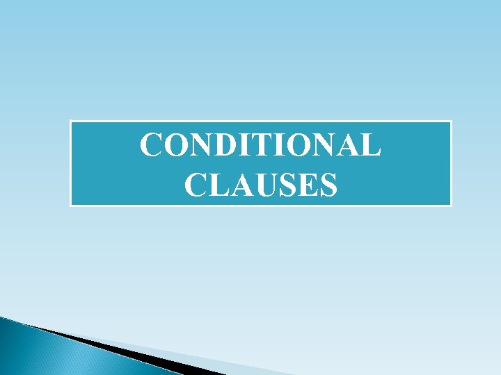 CONDITIONAL CLAUSES 