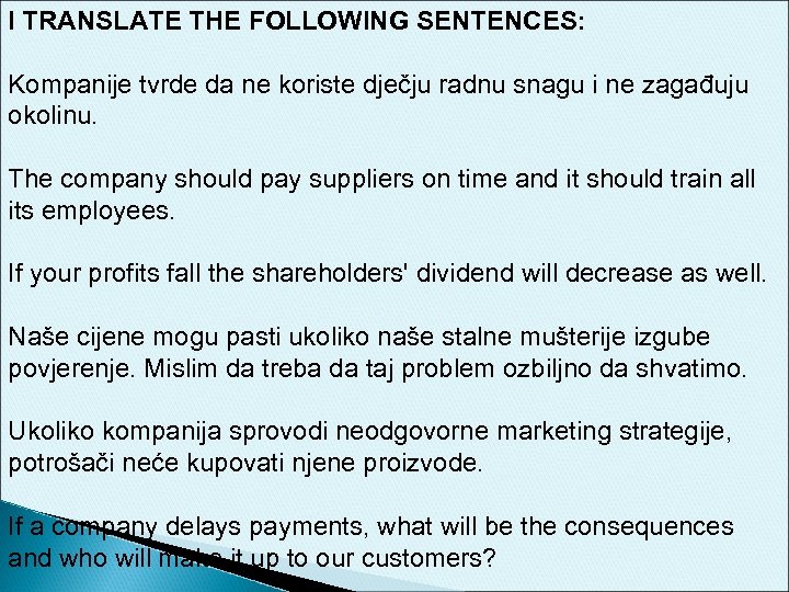 I TRANSLATE THE FOLLOWING SENTENCES: Kompanije tvrde da ne koriste dječju radnu snagu i