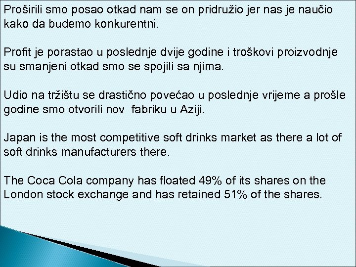 Proširili smo posao otkad nam se on pridružio jer nas je naučio kako da