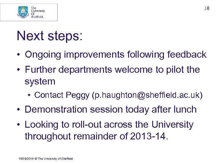 10 Next steps: • Ongoing improvements following feedback • Further departments welcome to pilot