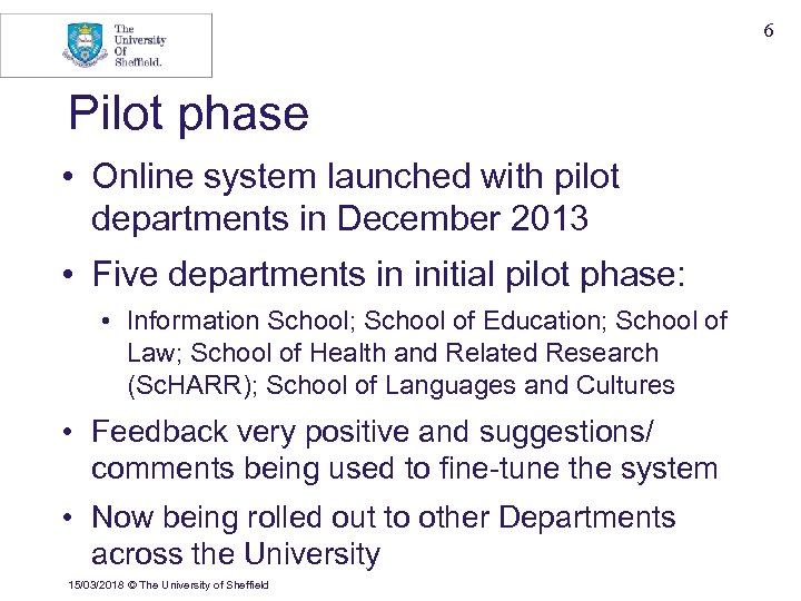 6 Pilot phase • Online system launched with pilot departments in December 2013 •
