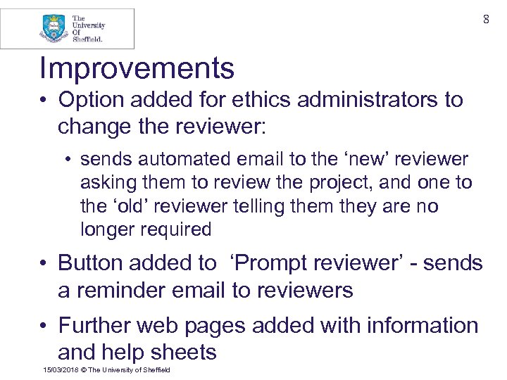 8 Improvements • Option added for ethics administrators to change the reviewer: • sends