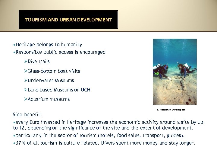 TOURISM AND URBAN DEVELOPMENT • Heritage belongs to humanity • Responsible public access is