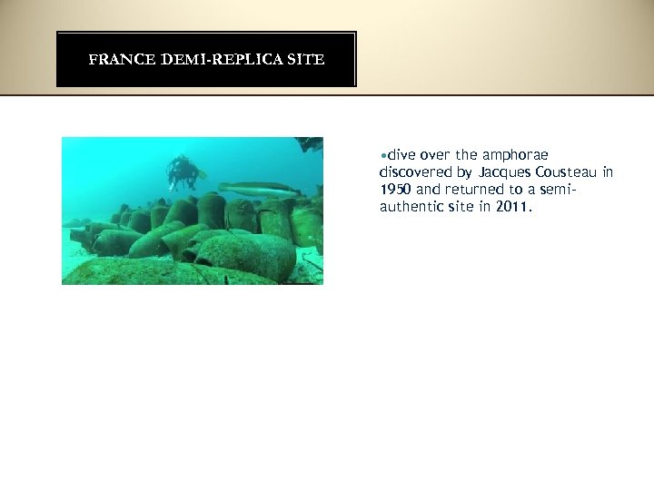 FRANCE DEMI-REPLICA SITE • dive over the amphorae discovered by Jacques Cousteau in 1950