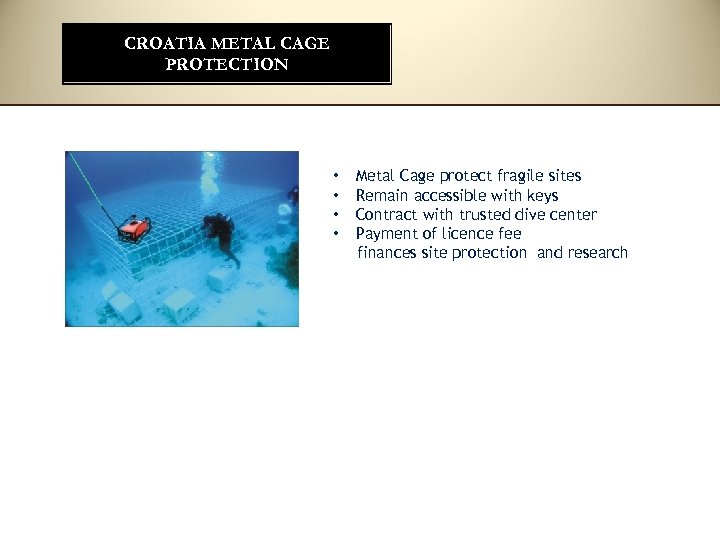 CROATIA METAL CAGE PROTECTION • • Metal Cage protect fragile sites Remain accessible with