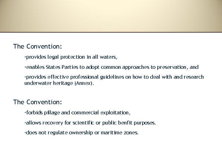 The Convention: • provides legal protection in all waters, • enables States Parties to