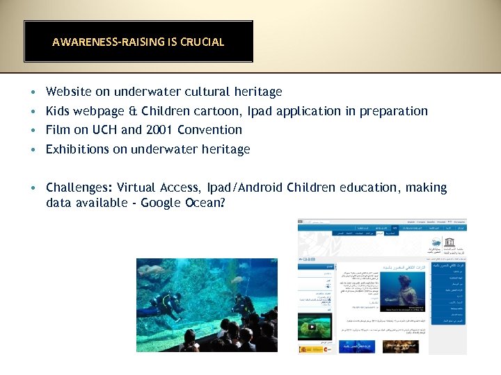 AWARENESS-RAISING IS CRUCIAL • • Website on underwater cultural heritage Kids webpage & Children