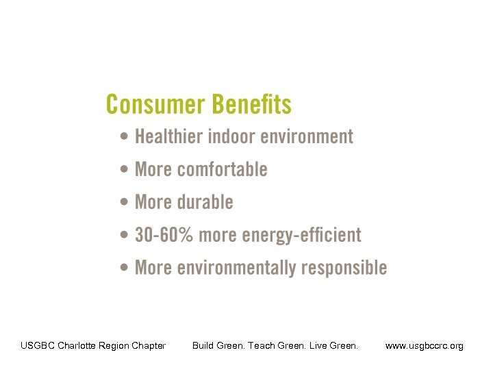 USGBC Charlotte Region Chapter Build Green. Teach Green. Live Green. www. usgbccrc. org 