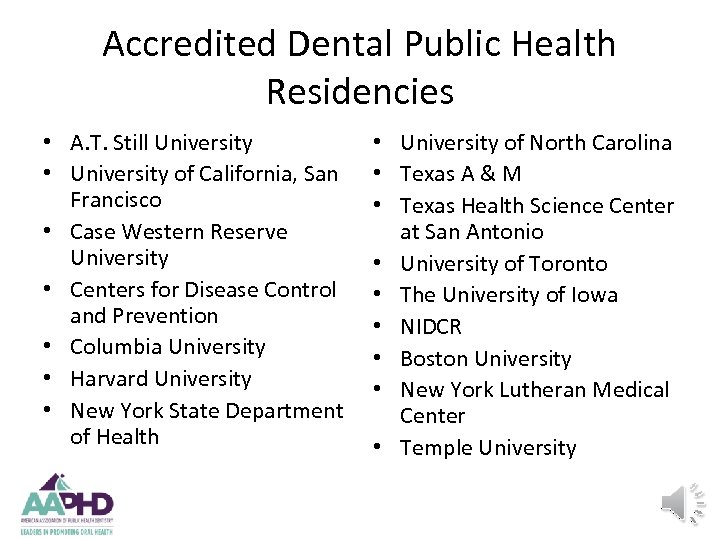 Accredited Dental Public Health Residencies • A. T. Still University • University of California,