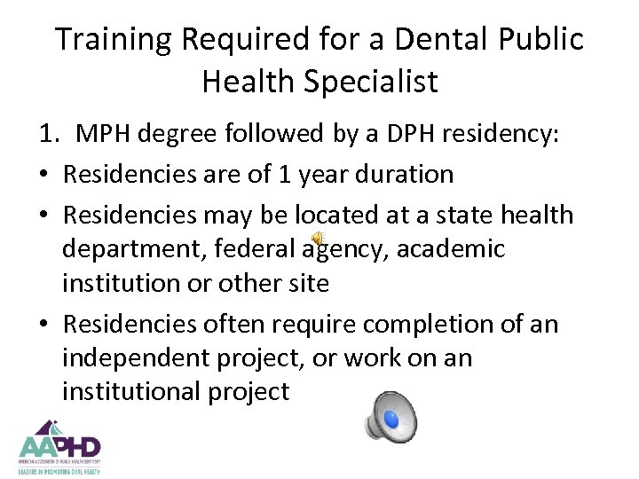 Training Required for a Dental Public Health Specialist 1. MPH degree followed by a