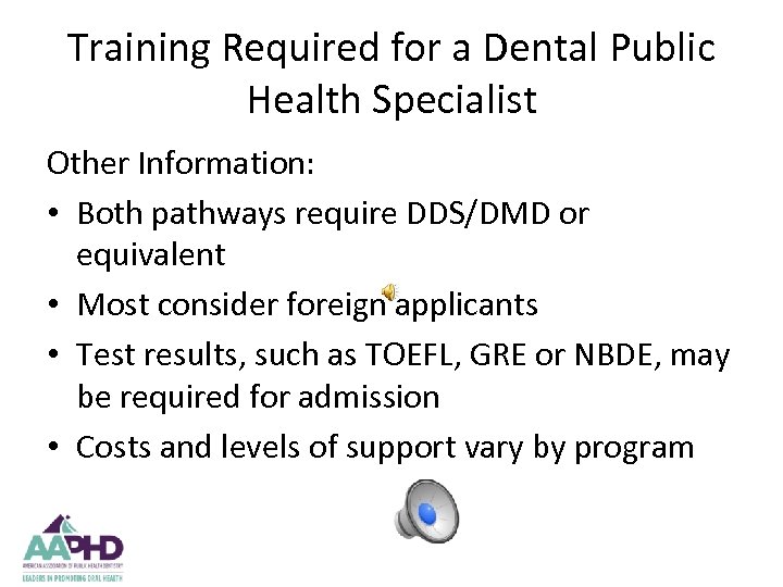 Training Required for a Dental Public Health Specialist Other Information: • Both pathways require