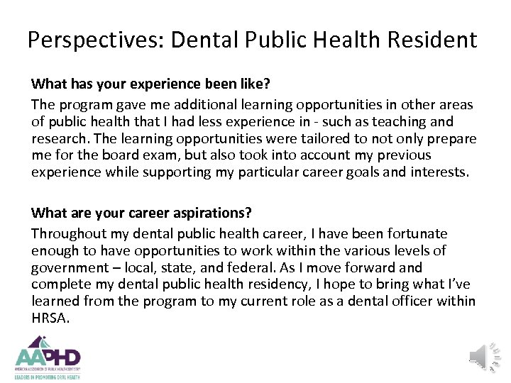 Perspectives: Dental Public Health Resident What has your experience been like? The program gave