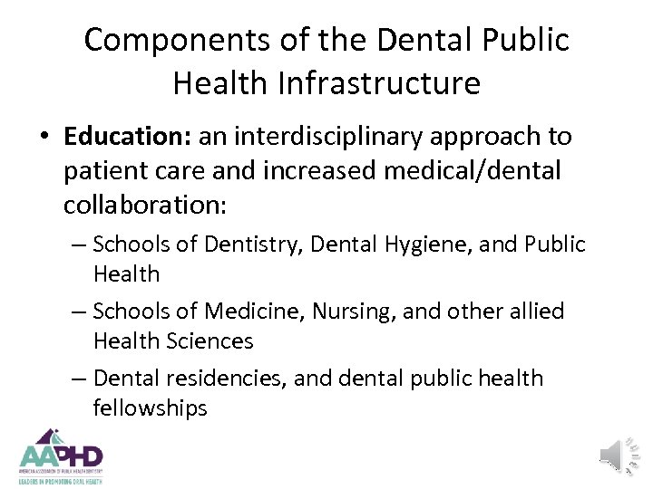 Components of the Dental Public Health Infrastructure • Education: an interdisciplinary approach to patient