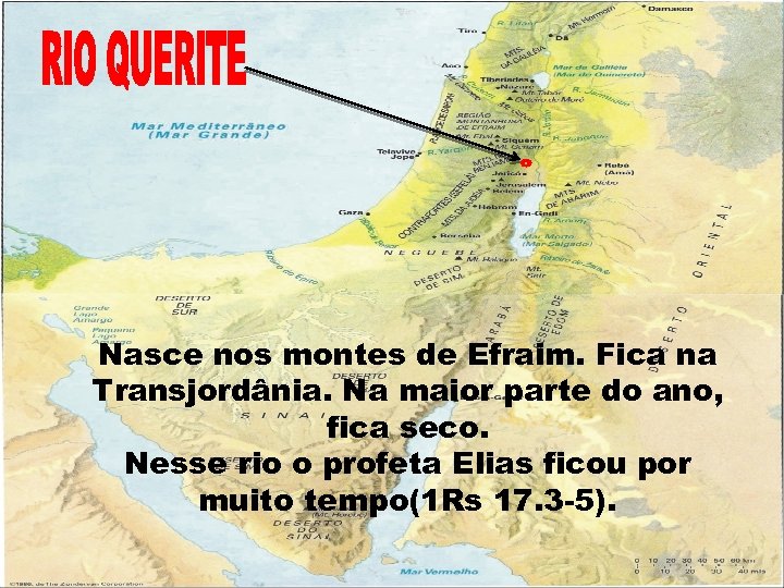 Nasce nos montes de Efraim. Fica na Transjordânia. Na maior parte do ano, fica