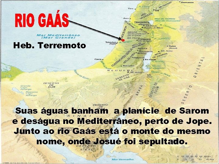 Heb. Terremoto Suas águas banham a planície de Sarom e deságua no Mediterrâneo, perto