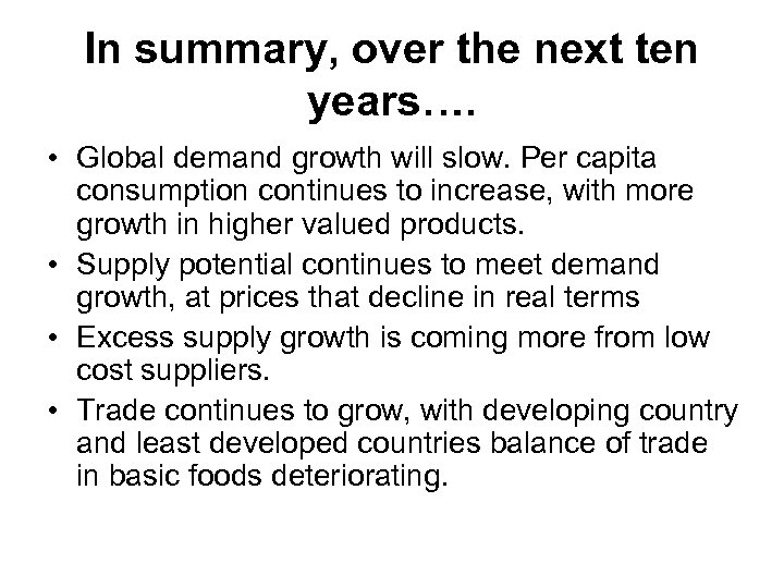 In summary, over the next ten years…. • Global demand growth will slow. Per