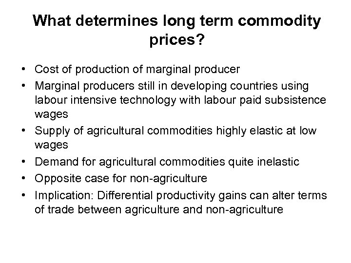 What determines long term commodity prices? • Cost of production of marginal producer •