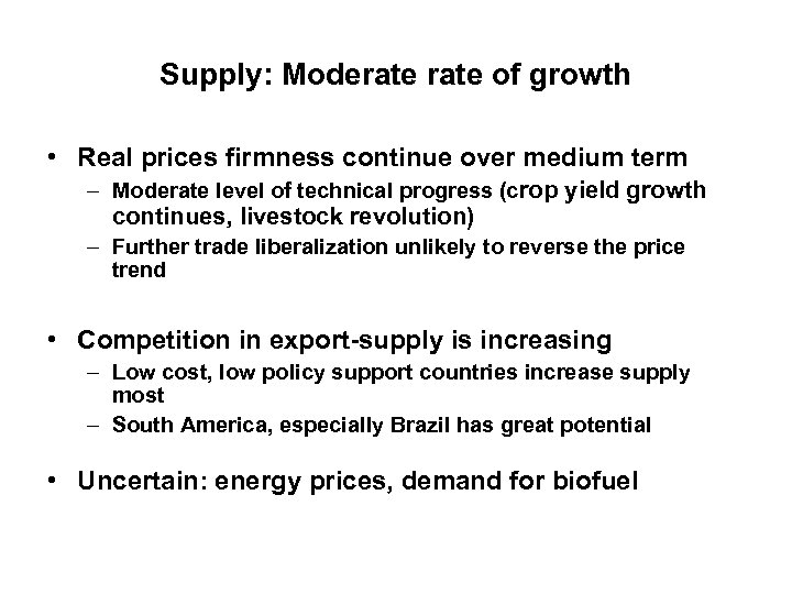 Supply: Moderate of growth • Real prices firmness continue over medium term – Moderate