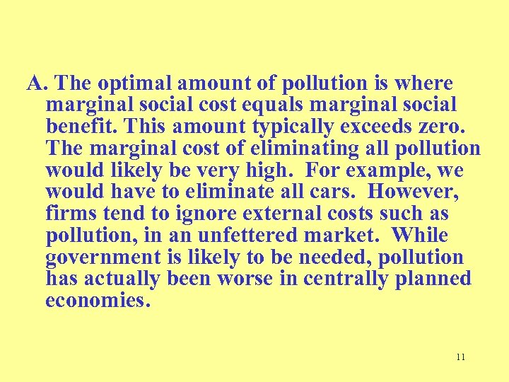 A. The optimal amount of pollution is where marginal social cost equals marginal social