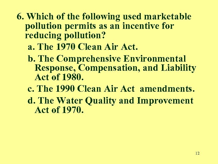 6. Which of the following used marketable pollution permits as an incentive for reducing
