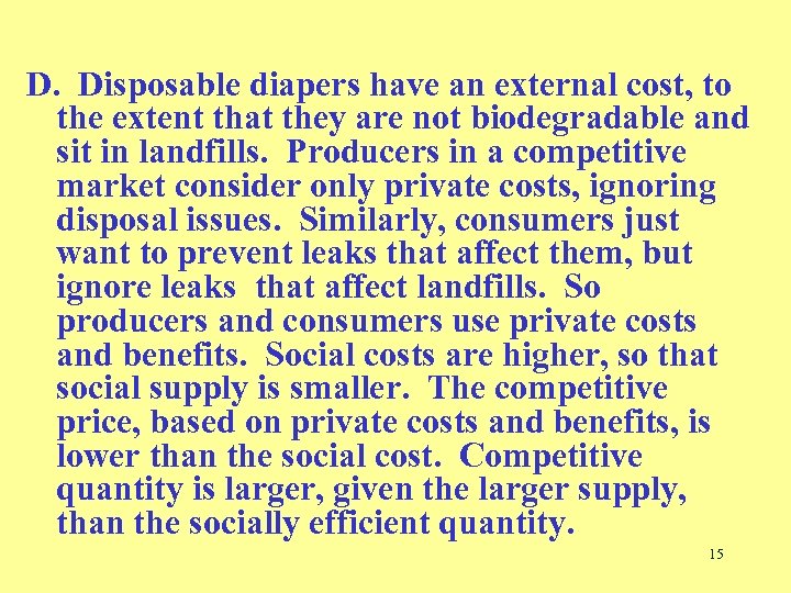 D. Disposable diapers have an external cost, to the extent that they are not