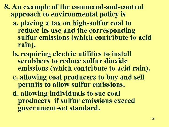 8. An example of the command-control approach to environmental policy is a. placing a