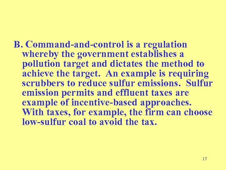 B. Command-control is a regulation whereby the government establishes a pollution target and dictates