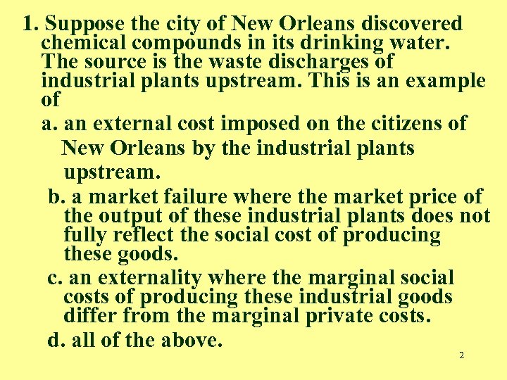 1. Suppose the city of New Orleans discovered chemical compounds in its drinking water.