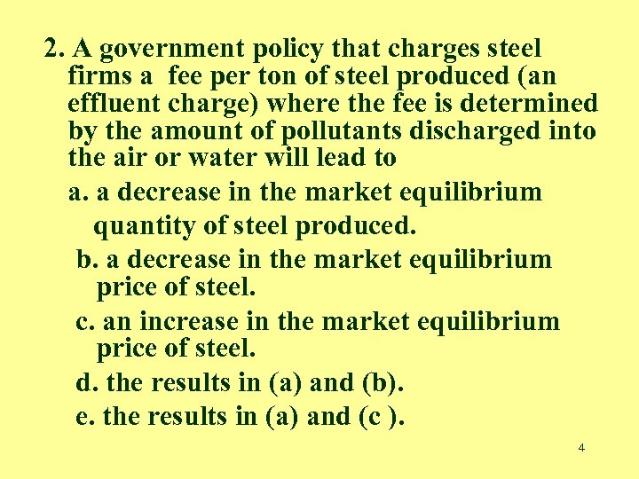 2. A government policy that charges steel firms a fee per ton of steel