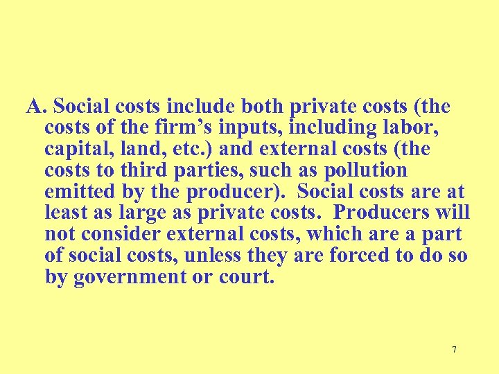 A. Social costs include both private costs (the costs of the firm’s inputs, including