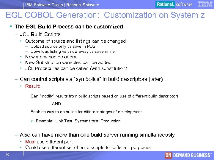 IBM Software Group | Rational Software EGL COBOL Generation: Customization on System z §