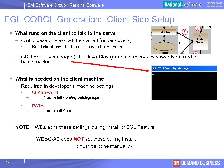 IBM Software Group | Rational Software EGL COBOL Generation: Client Side Setup § What