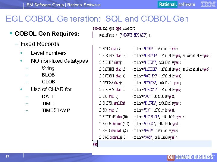 IBM Software Group | Rational Software EGL COBOL Generation: SQL and COBOL Gen §