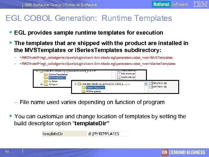 IBM Software Group | Rational Software EGL COBOL Generation: Runtime Templates § EGL provides