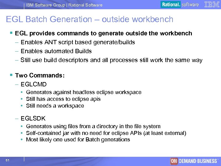 IBM Software Group | Rational Software EGL Batch Generation – outside workbench § EGL