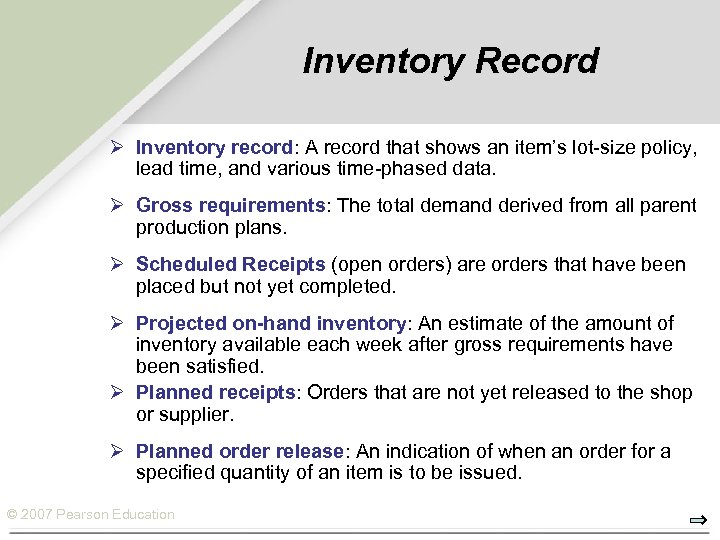 Inventory Record Ø Inventory record: A record that shows an item’s lot-size policy, lead