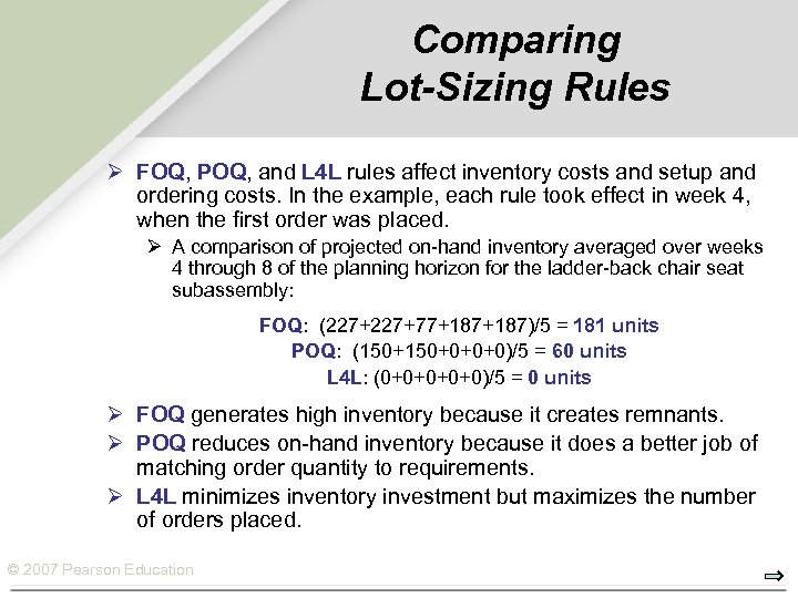 Comparing Lot-Sizing Rules Ø FOQ, POQ, and L 4 L rules affect inventory costs