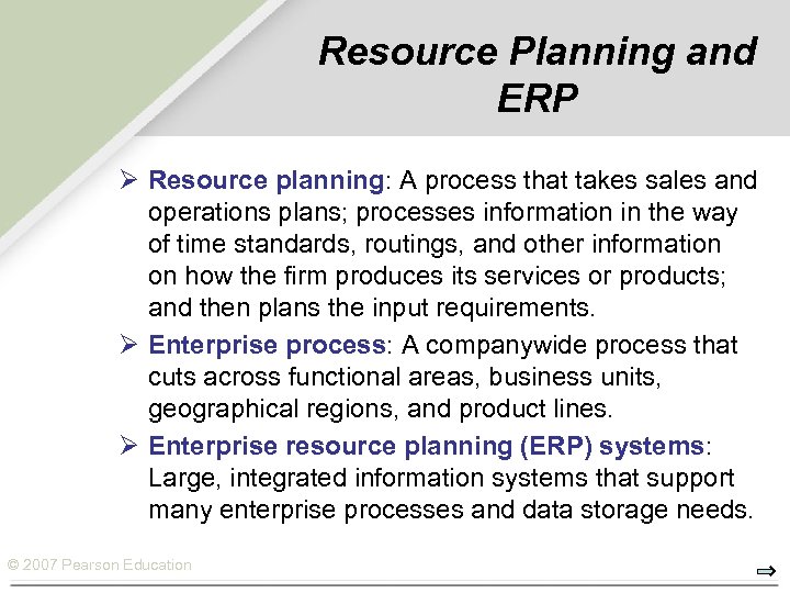 Resource Planning and ERP Ø Resource planning: A process that takes sales and operations