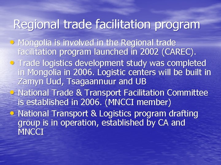 Regional trade facilitation program • Mongolia is involved in the Regional trade • •
