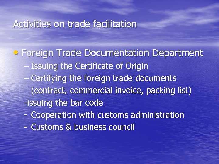 Activities on trade facilitation • Foreign Trade Documentation Department – Issuing the Certificate of
