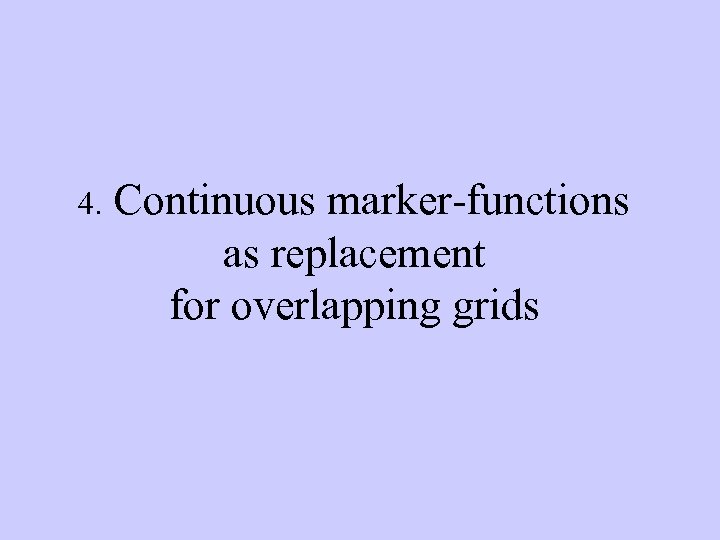 4. Continuous marker-functions as replacement for overlapping grids 