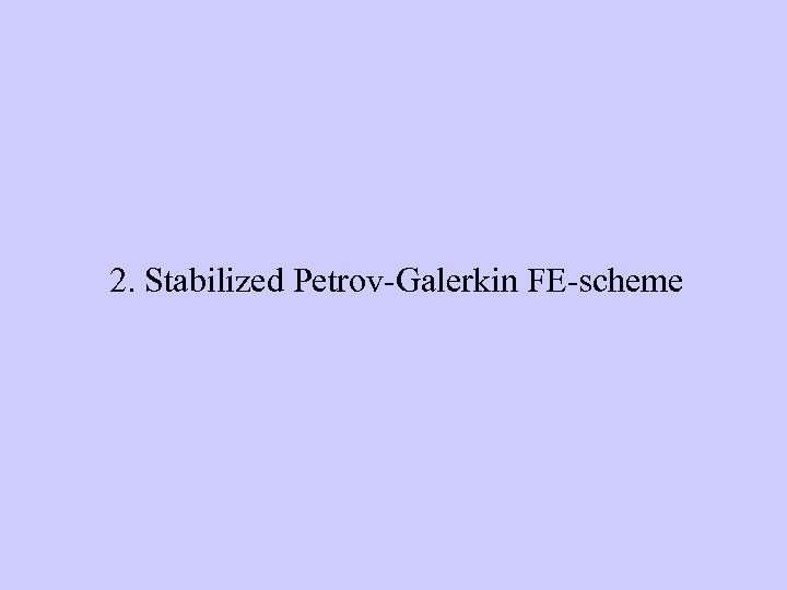 2. Stabilized Petrov-Galerkin FE-scheme 