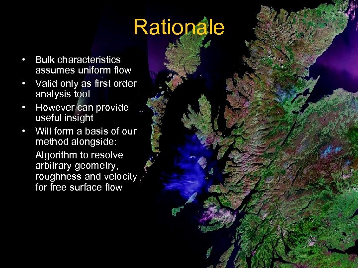 Rationale • Bulk characteristics assumes uniform flow • Valid only as first order analysis