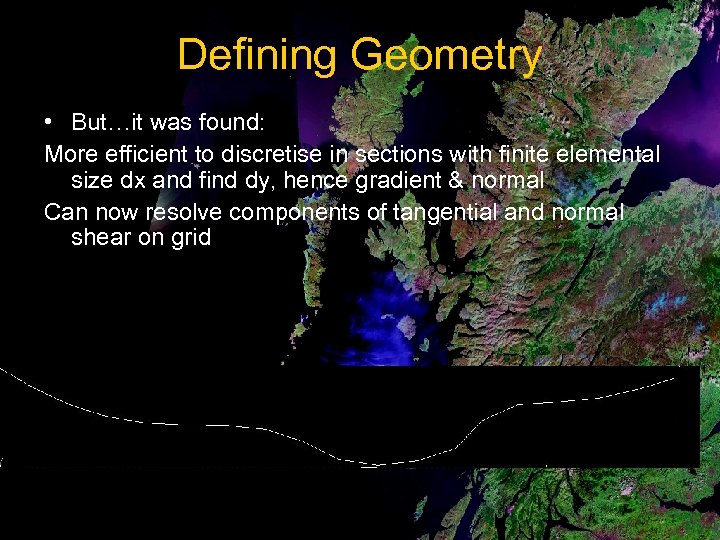 Defining Geometry • But…it was found: More efficient to discretise in sections with finite